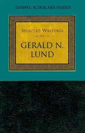 Selected Writings of Gerald N. Lund