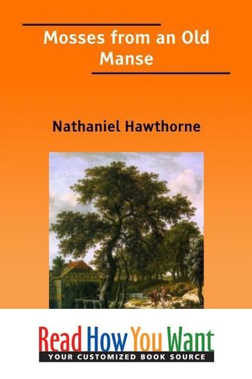 Selected from -Mosses from an Old Manse- - Nathaniel Hawthorne