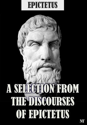 A Selection From The Discourses of Epictetus - Epictetus