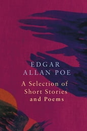 A Selection of Short Stories and Poems by Edgar Allan Poe (Legend Classics)