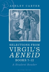 Selections from Virgil s Aeneid Books 7-12