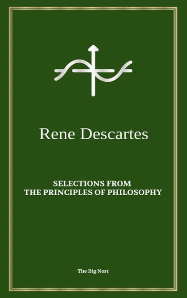 Selections from the Principles of Philosophy - Rene Descartes