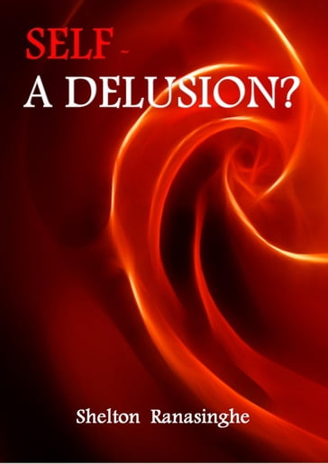 Self: A Delusion? - Shelton Ranasinghe
