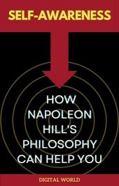 Self-Awareness - How Napoleon Hill s Philosophy Can Help You