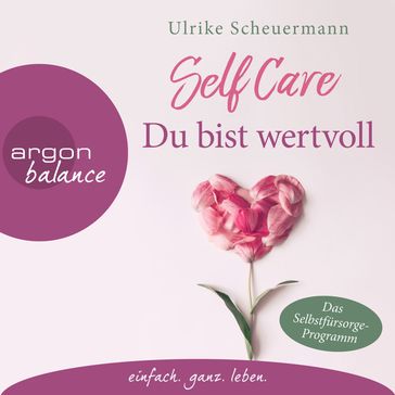 Self Care - Du bist wertvoll (Gekürzte Lesung) - Ulrike Scheuermann