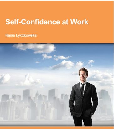 Self-Confidence at Work - Kasia Lyczkowska