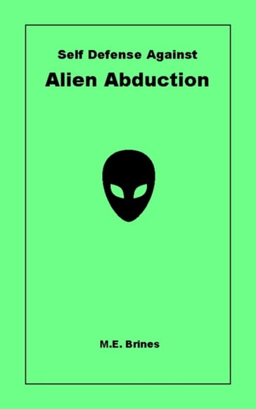 Self-Defense Against Alien Abduction - M.E. Brines