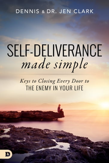 Self-Deliverance Made Simple - Dr. Dennis Clark - Dr. Jennifer Clark