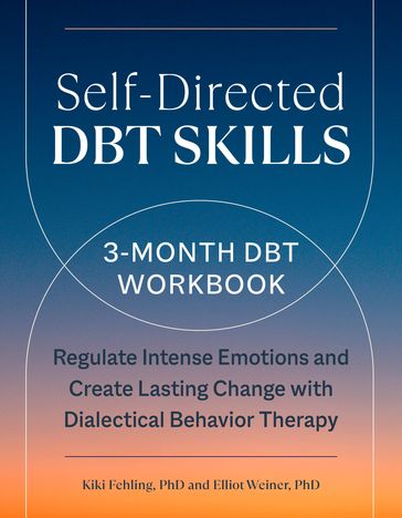 Self-Directed DBT Skills - Kiki Fehling PhD - Elliot Weiner PhD