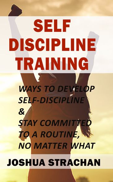 Self-Discipline Training - Joshua Strachan