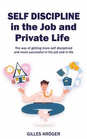 Self-Discipline in the Job and Private Life