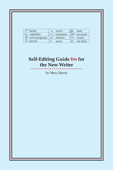Self-Editing Guide for the New Writer - Mary Harris