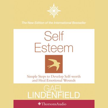 Self Esteem: Simple Steps to Develop Self-reliance and Perseverance - Gael Lindenfield