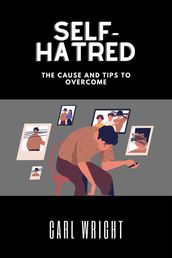 Self-Hatred The Cause and Tips to Overcome