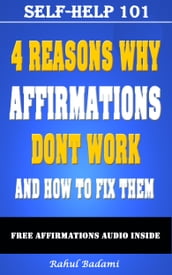 Self-Help 101: 4 Reasons why Affirmations don t Work and How to Fix them