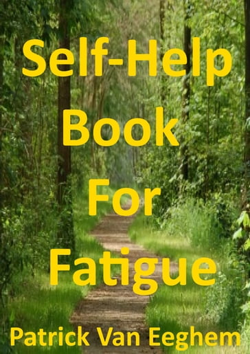 Self-Help Book For Fatigue - Patrick Van Eeghem