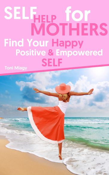 Self Help For Mothers - Toni Miagy