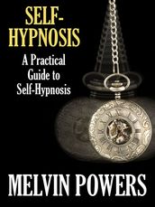 Self-Hypnosis: A Practical Guide to Self-Hypnosis