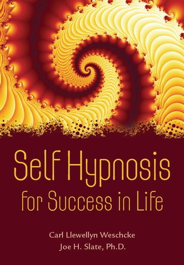 Self Hypnosis for Success in Life - Carl Llewellyn Weschcke - Joe H. Slate PhD