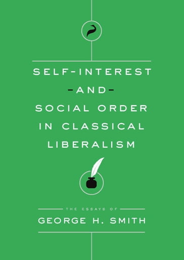 Self-Interest and Social Order in Classical Liberalism - George H. Smith