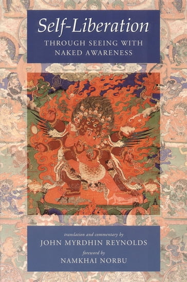 Self-Liberation through Seeing with Naked Awareness - John Reynolds - Norbu Namkhai