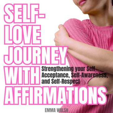 Self-Love Journey with Affirmations - Emma Walsh