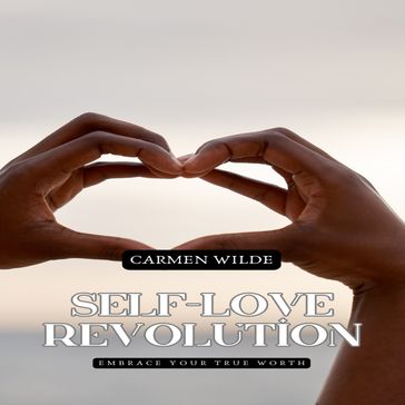 Self-Love Revolution - Carmen Wilde