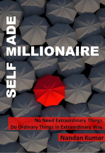 Self Made Millionaire - Nandan Kumar