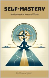 Self-Mastery: Navigating the Journey Within