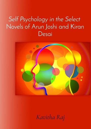 Self Psychology in the Select Novels of Arun Joshi and Kiran Desai - Dr. K. Kavitharaj