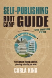 Self-Publishing Boot Camp Guide for Independent Authors, 5th Edition