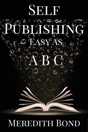 Self-Publishing: Easy as ABC - Meredith Bond