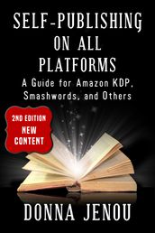 Self-Publishing On All Platforms: A Guide for Amazon KDP, Smashwords, and Others