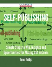 Self-Publishing - Simple Steps to Win, Insights and Opportunities for Maxing Out Success