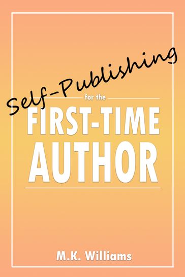 Self-Publishing for the First-Time Author - MK Williams