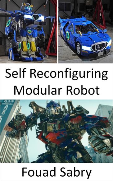 Self Reconfiguring Modular Robot - Fouad Sabry