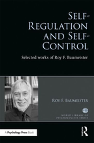 Self-Regulation and Self-Control - Roy Baumeister