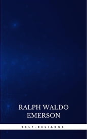 Self-Reliance: The Wisdom of Ralph Waldo Emerson as Inspiration for Daily Living