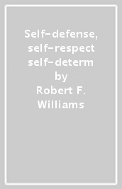 Self-defense, self-respect & self-determ