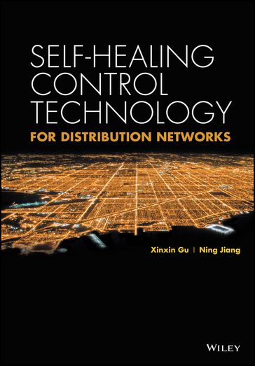 Self-healing Control Technology for Distribution Networks - Xinxin Gu - Ning Jiang - China Electric Power Press