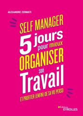 Self-manager : 5 jours pour mieux organiser son travail et profiter (enfin) de sa vie perso