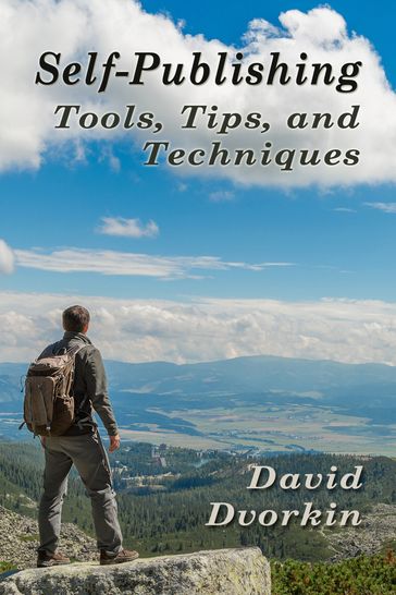 SelfPublishing Tools, Tips, and Techniques - David Dvorkin