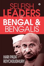 Selfish Leaders VS Bengal & Bengalis