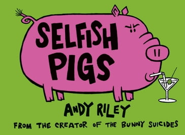 Selfish Pigs - Andy Riley