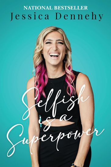 Selfish is a Superpower - Jessica Dennehy
