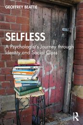 Selfless: A Psychologist s Journey through Identity and Social Class