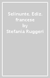 Selinunte. Ediz. francese