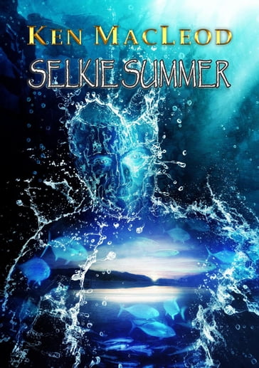 Selkie Summer - Ken MacLeod