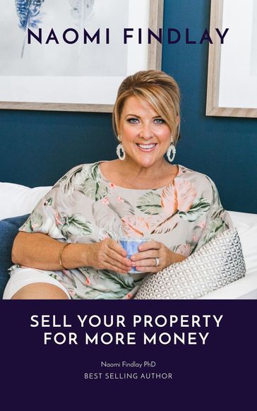 Sell Your Property For More Money - Naomi Findlay