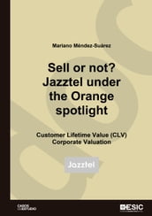 Sell or not? Jazztel under the Orange spotlight. Customer Lifetime Value (CLV). Corporate Valuation (epub). Customer Lifetime Value (CLV). Corporate Valuation
